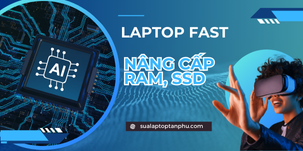 Laptop Fast - Chuyên sửa chữa laptop lấy liền - uy tín - chuyên nghiệp